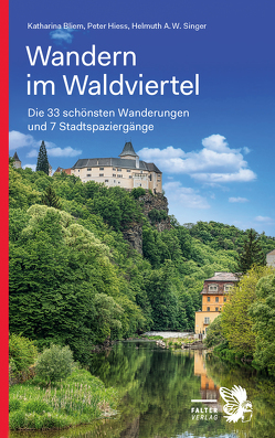 Wandern im Waldviertel von Bliem,  Katharina, Hiess,  Peter, Singer,  Helmuth A.W.