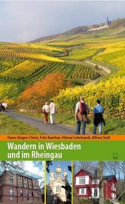 Wandern in Wiesbaden und im Rheingau von Christ,  Hans-Jürgen, Kaehter,  Fritz, Lehnhardt,  Hilmar, Stoll,  Alfons