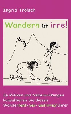 Wandern ist irre von Trölsch,  Ingrid