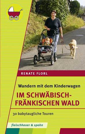 Wandern mit dem Kinderwagen – Im Schwäbisch-Fränkischen Wald von Florl,  Renate