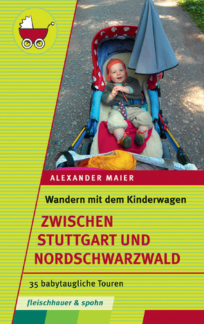 Wandern mit dem Kinderwagen – zwischen Stuttgart und Schwarzwald von Maier,  Alexander