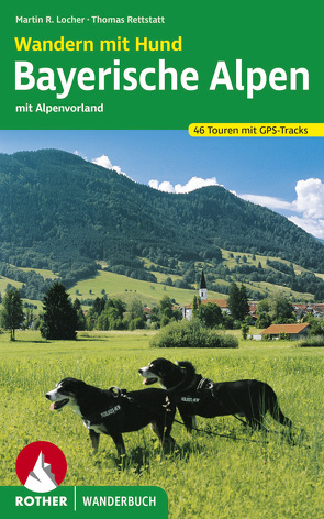Wandern mit Hund Bayerische Alpen von Locher,  Martin R., Rettstatt,  Thomas