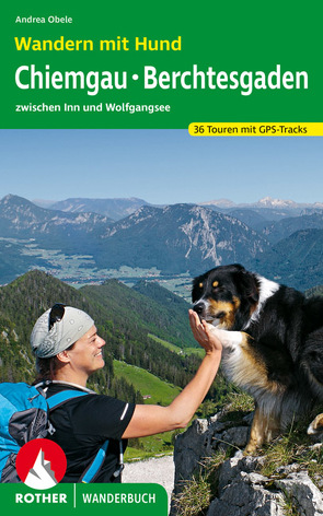 Wandern mit Hund Chiemgau – Berchtesgaden von Obele,  Andrea