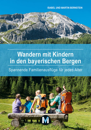 Wandern mit Kindern in den bayerischen Bergen von Bernstein,  Isabel, Bernstein,  Martin