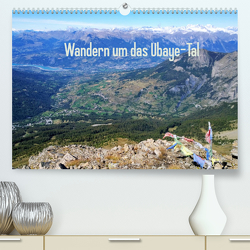 Wandern um das Ubaye-Tal (Premium, hochwertiger DIN A2 Wandkalender 2022, Kunstdruck in Hochglanz) von Lemke,  Edwin