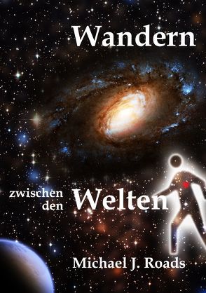 Wandern zwischen den Welten von Peters,  Torsten, Roads,  Michael J.