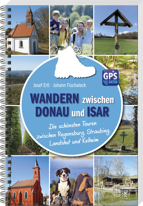 Wandern zwischen Donau und Isar von Ertl,  Josef, Fischaleck,  Johann