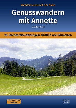 Wandertouren mit der Bahn – Genusswandern mit Annette von Schmid,  Annette