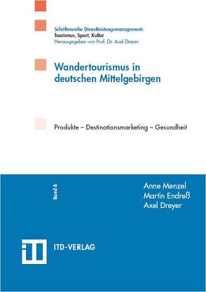 Wandertourismus in Deutschen Mittelgebirgen von Dreyer,  Axel, Endreß,  Martin, Menzel,  Anne