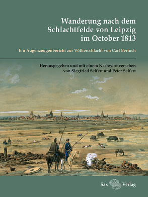 Wanderung nach dem Schlachtfelde von Leipzig im October 1813 von Seifert,  Peter, Seifert,  Siegfried