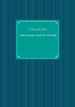 Wanderungen durch das Wesertal von Löbker,  Gerhard, UG,  Nachdruck