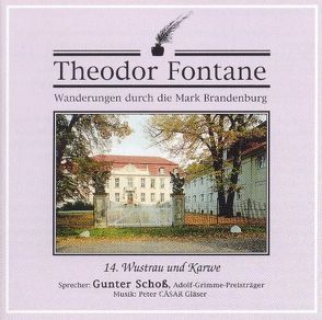 Wanderungen durch die Mark Brandenburg von Fontane,  Theodor, Gläser,  Peter Cäsar, Schoss,  Gunter, Unterlauf,  Ulrich, Wilke,  Udo M, Zschiedrich,  Alexander, Zschiedrich,  Gerda