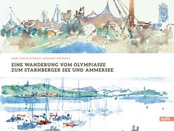 Eine Wanderung vom Olympiasee zum Starnberger See und Ammersee von Ongyerth,  Gerhard, Schmidt,  Hans Ulrich