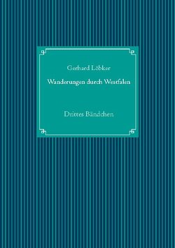 Wanderungen durch Westfalen von Löbker,  Gerhard, UG,  Nachdruck