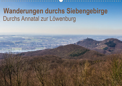 Wanderungen durchs Siebengebirge – Durchs Annatal zur Löwenburg (Wandkalender 2021 DIN A2 quer) von N.,  N.