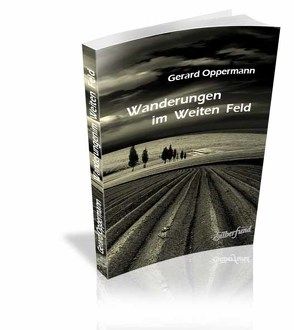 Wanderungen im Weiten Feld von Franzbecker,  Dr. Walter, Oppermann,  Gerard, Ortheil,  Hanns-Josef, Pinke,  Veronika