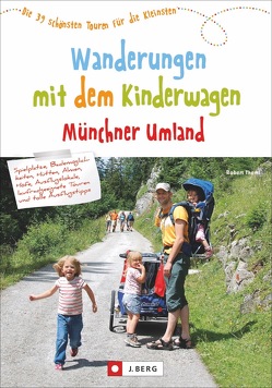 Wanderungen mit dem Kinderwagen Münchner Umland von Theml,  Robert