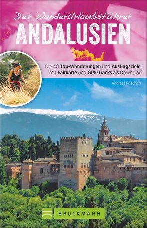 Der WanderUrlaubsführer Andalusien von Ahrens,  Michael, Friedrich,  Andreas