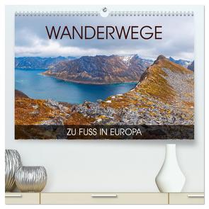 Wanderwege – zu Fuß in Europa (hochwertiger Premium Wandkalender 2024 DIN A2 quer), Kunstdruck in Hochglanz von Thoermer,  Val
