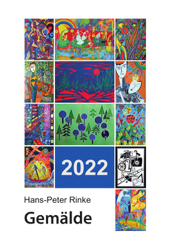 Wandkalender 2022 – Gemälde von Rinke,  Hans-Peter