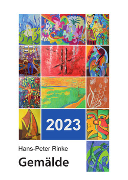 Wandkalender 2023 – Gemälde von Rinke,  Hans-Peter