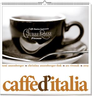 Wandkalender: Caffè d’Italia 2019 von Anzenberger,  Toni, Anzenberger-Fink,  Christina