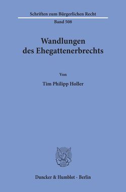 Wandlungen des Ehegattenerbrechts. von Holler,  Tim Philipp