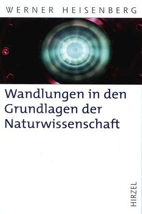 Wandlungen in den Grundlagen der Naturwissenschaft von Heisenberg,  Werner