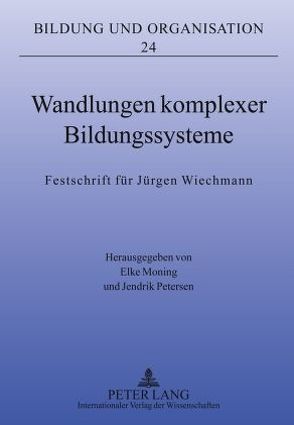 Wandlungen komplexer Bildungssysteme von Moning,  Elke, Petersen,  Jendrik