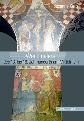 Wandmalerei des 13. bis 16. Jahrhunderts am Mittelrhein von Kern,  Susanne