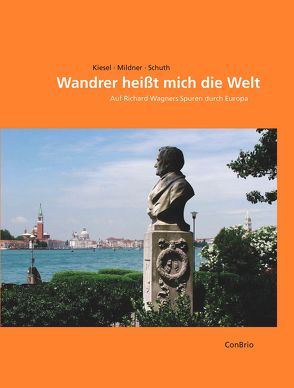 Wandrer heißt mich die Welt von Kiesel,  Markus, Mildner,  Joachim, Schuth,  Dietmar