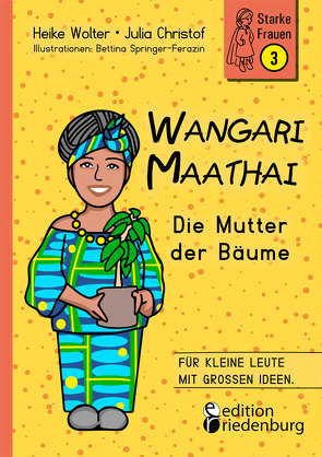 Wangari Maathai – Die Mutter der Bäume von Christof,  Julia, Springer-Ferazin,  Bettina, Wolter,  Heike