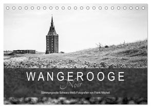 Wangerooge Noir (Tischkalender 2024 DIN A5 quer), CALVENDO Monatskalender von Mitchell,  Frank