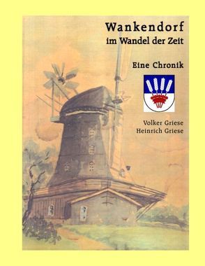 Wankendorf im Wandel der Zeit von Griese,  Heinrich, Griese,  Volker