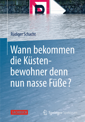 Wann bekommen die Küstenbewohner denn nun nasse Füße? von Schacht,  Rüdiger