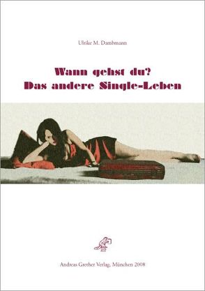 Wann gehst du? – Das andere Single-Leben (E-Book) von Dambmann,  Ulrike M