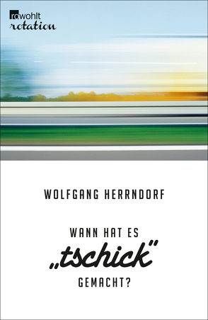 Wann hat es „Tschick“ gemacht? von Herrndorf,  Wolfgang