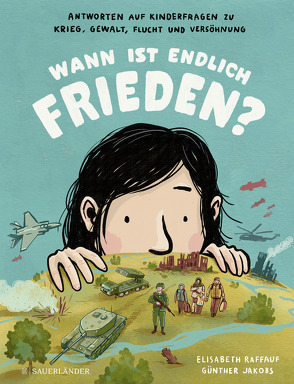 Wann ist endlich Frieden? von Jakobs,  Günther, Raffauf,  Elisabeth