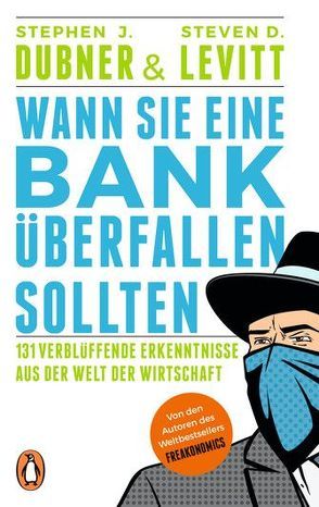 Wann Sie eine Bank überfallen sollten von Dubner,  Stephen J., Levitt,  Steven D., Simon dos Santos,  Andreas