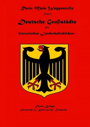 Wappenbuch der Rhein Main Wappenrolle des Mittelaltervereins Ritter von Darmstadt / Deutsche Großstädte – Stadtwappen mit historischen Landschaftsbildern von Krieger,  Dieter