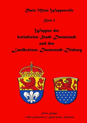 Wappenbuch der Rhein Main Wappenrolle des Mittelaltervereins Ritter von Darmstadt / Wappen der kreisfreien Stadt Darmstadt und des Landkreises Darmstadt-Dieburg von Krieger,  Dieter