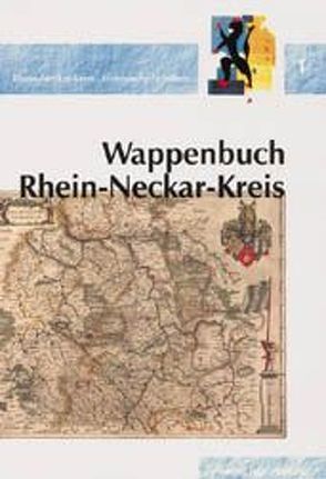Wappenbuch Rhein-Neckar-Kreis von Bomm,  Hellmut G, John,  Hedwig, Kreutz,  Jörg, Mueller,  Bernd, Schütz,  Jürgen, Wüst,  Gabriele