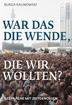 War das die Wende, die wir wollten? von Kalinowski,  Burga