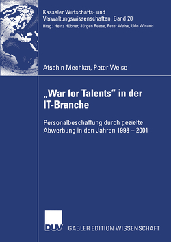 „War for Talents“ in der IT-Branche von Mechkat,  Afschin, Weise,  Peter