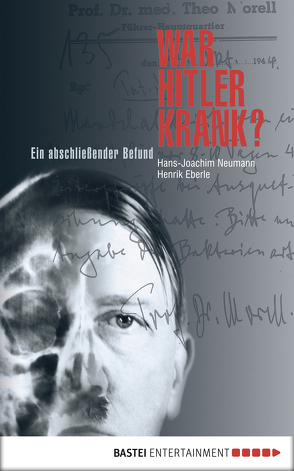 War Hitler krank? von Eberle,  Henrik, Neumann,  Hans-Joachim