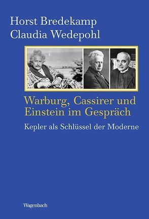 Warburg, Cassirer und Einstein im Gespräch von Bredekamp,  Horst, Wedepohl,  Claudia