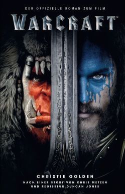 Warcraft – Der offizielle Roman zum Film von Golden,  Christie, Metzen,  Chris