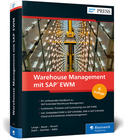 Warehouse Management mit SAP EWM von Adler,  Tobias, Bauer,  Frank-Peter, Dalm,  Tim, Lange,  Jörg, Massucci,  Jennifer, Persich,  Christoph, Sanchez,  Gunther, Vonscheidt,  Denis