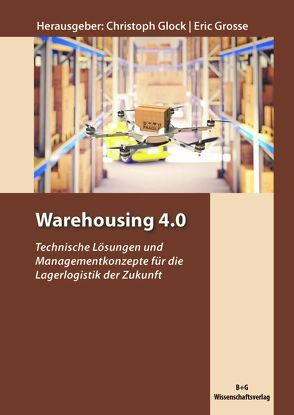Warehousing 4.0 von Glock,  Christoph, Grosse,  Eric
