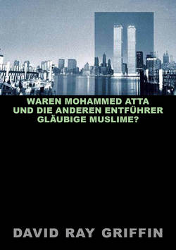 Waren Mohammed Atta und die anderen Entführer gläubige Muslime? von Bommer,  Oliver, Griffin,  Prof. David Ray, peace press,  Verlag
